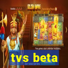 tvs beta